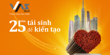 Hành trình 25 năm “Tái sinh để Kiến tạo” – VAS vững vàng đưa thép Việt Nam chinh phục năm châu