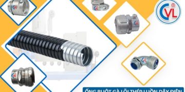 Ống ruột gà lõi thép chống cháy Cát Vạn Lợi – Nâng cao khả năng bảo vệ hệ thống điện công trình